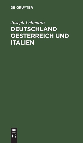 Deutschland Oesterreich Und Italien: Erinnerungsblätter an Die Im September 1858 in Triest Stattgefundene Konferenz Der Deutschen Eisenbahn-Verwaltungen