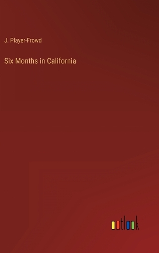 Six Months in California