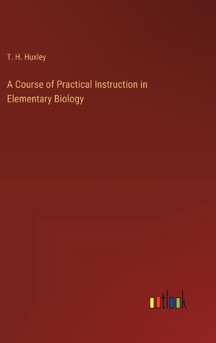 A Course of Practical Instruction in Elementary Biology