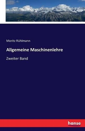 Allgemeine Maschinenlehre: Zweiter Band(German)