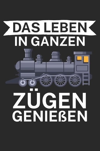 Das Leben in ganzen Zügen genießen
