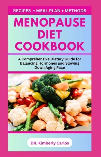 Menopause Diet Cookbook: Easy Delicious Recipes to Balance Hormone and Improve Women Health at Old Age