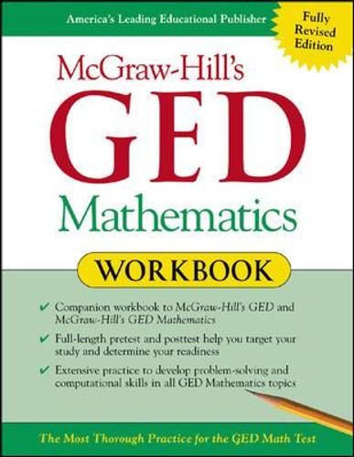 McGraw-Hill's GED Mathematics Workbook: The Most Thorough Practice for the GED Math Test: Workbook