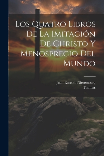 Los Quatro Libros De La Imitación De Christo Y Menosprecio Del Mundo