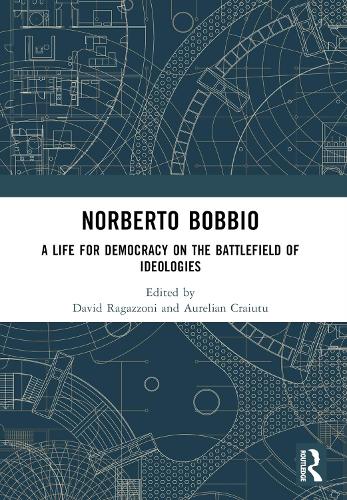 Norberto Bobbio: A Life for Democracy on the Battlefield of Ideologies