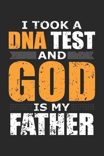 I took a DNA test and God is my Father: Lustige Vateranerkennung Notizbuch liniert DIN A5 - 120 Seiten für Notizen, Zeichnungen, Formeln - Organizer Schreibheft Planer Tagebuch