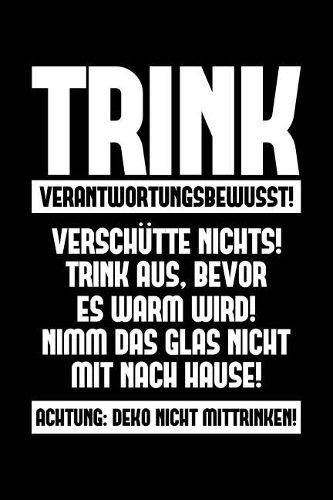 Trink Verantwortungsvoll: Notizbuch / Notizheft Für Barkeeper Bartender-In Bar-Frau Bar-Mann A5 (6x9in) Dotted Punktraster