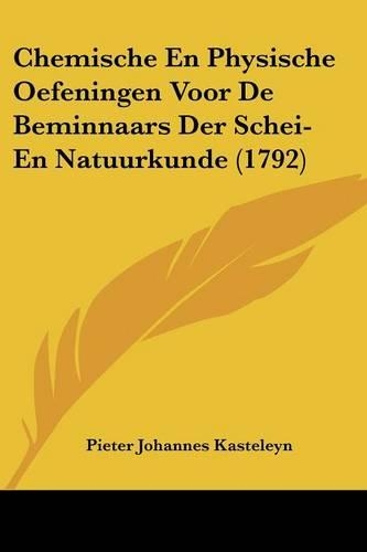 Chemische En Physische Oefeningen Voor De Beminnaars Der Schei- En Natuurkunde (1792)