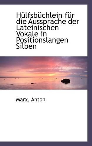 Hulfsbuchlein Fur Die Aussprache Der Lateinischen Vokale in Positionslangen Silben