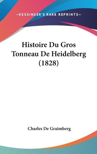 Histoire Du Gros Tonneau De Heidelberg (1828)
