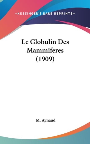 Le Globulin Des Mammiferes (1909)