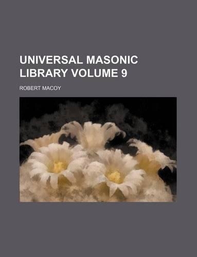 Universal Masonic Library Volume 9