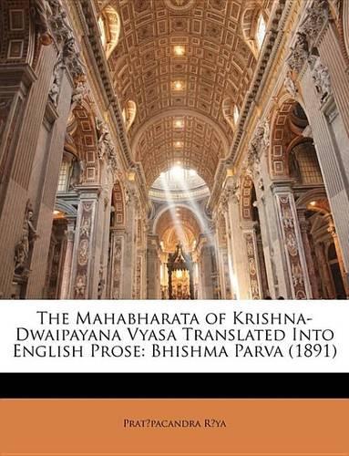 The Mahabharata of Krishna-Dwaipayana Vyasa Translated Into English Prose