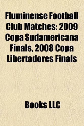 Fluminense Football Club Matches: 2009 Copa Sudamericana Finals, 2008 Copa Libertadores Finals(English)