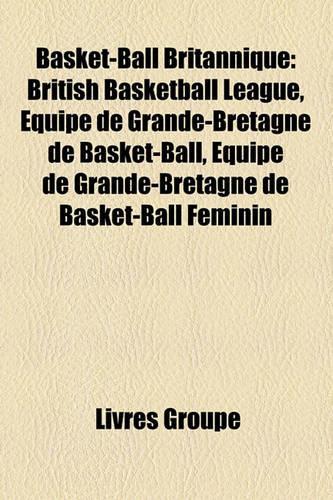 Basket-Ball Britannique: British Basketball League, Quipe de Grande-Bretagne de Basket-Ball, Quipe de Grande-Bretagne de Basket-Ball Fminin(French)