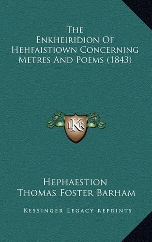 The Enkheiridion of Hehfaistiown Concerning Metres and Poems (1843)