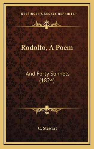 Rodolfo, A Poem: And Forty Sonnets (1824)