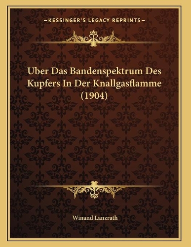 Uber Das Bandenspektrum Des Kupfers In Der Knallgasflamme (1904)