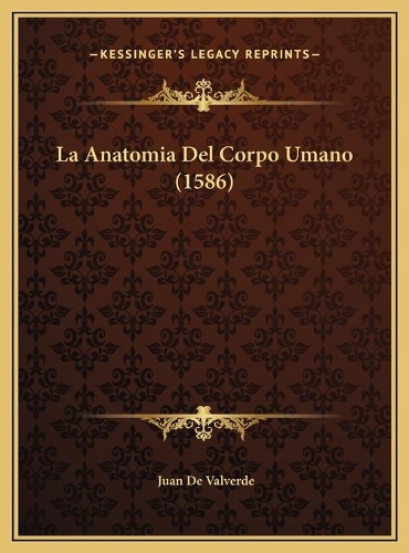La Anatomia Del Corpo Umano (1586)