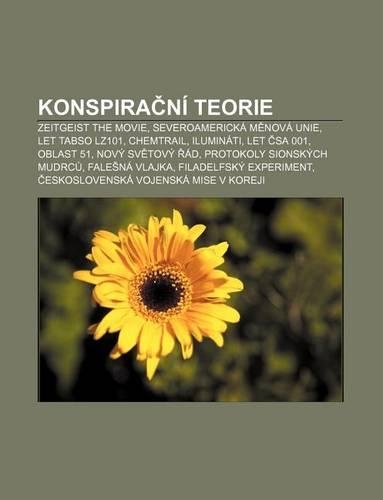 Konspira Ni Teorie: Zeitgeist the Movie, Severoamericka M Nova Unie, Let Tabso Lz101, Chemtrail, Iluminati, Let Sa 001, Oblast 51(Czech)