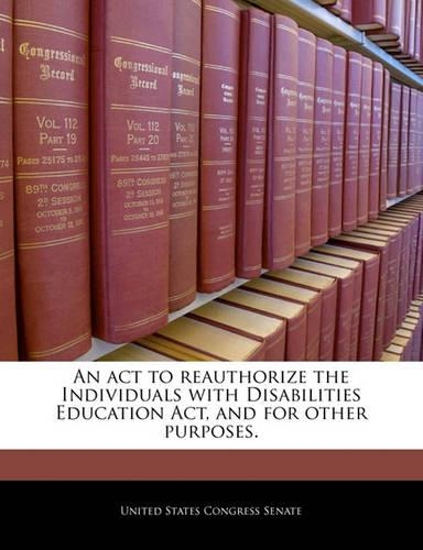 An ACT to Reauthorize the Individuals with Disabilities Education ACT, and for Other Purposes.: (English)