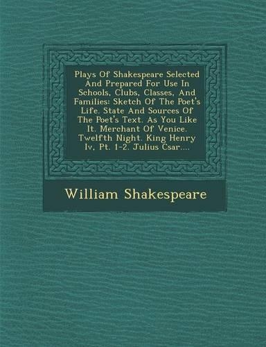 Plays Of Shakespeare Selected And Prepared For Use In Schools, Clubs, Classes, And Families