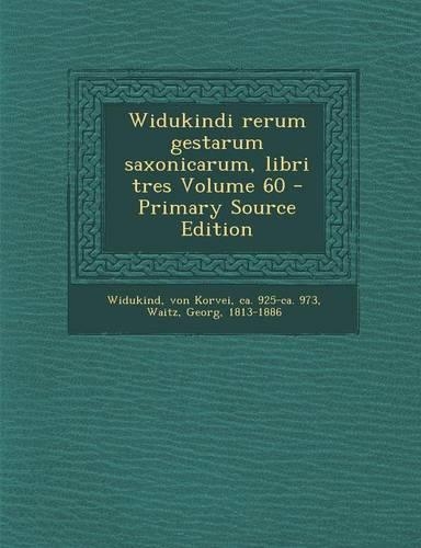 Widukindi Rerum Gestarum Saxonicarum, Libri Tres Volume 60 - Primary Source Edition