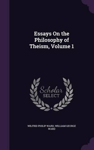 Essays On the Philosophy of Theism, Volume 1: (English)