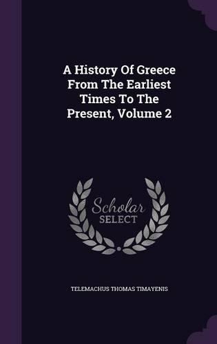 A History Of Greece From The Earliest Times To The Present, Volume 2