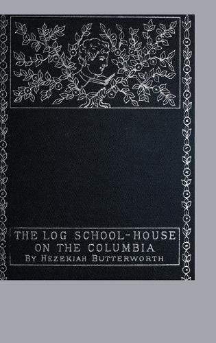 The Log School-House on the Columbia