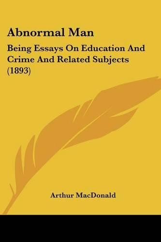 Abnormal Man: Being Essays On Education And Crime And Related Subjects (1893)(English)