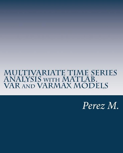 Multivariate Time Series Analysis with Matlab. Var and Varmax Models