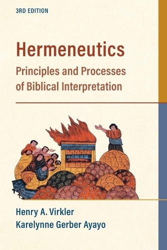 Hermeneutics – Principles and Processes of Biblical Interpretation: Principles and Processes of Biblical Interpretation