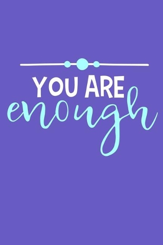 You Are Enough
