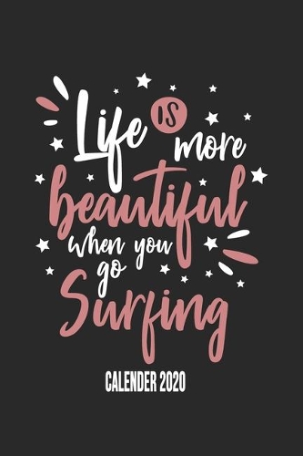 Life Is More Beautiful When You Go Surfing Calender 2020