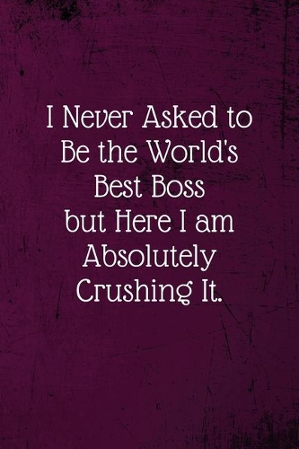 I never asked to be the World's Best Boss