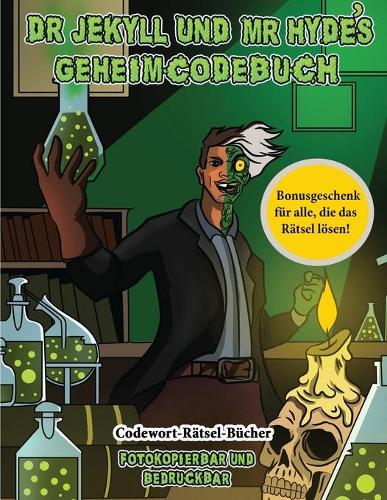 Codewort-Rätsel-Bücher (Dr. Jekyll und Mr. Hyde's Geheimcodebuch): Hilf Dr. Jekyll, das Gegenmittel zu finden. Löse mit Hilfe der mitgelieferten Karte die kryptischen Hinweise, überwinde zahlreiche Hindernisse und f