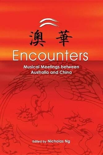Encounters: Musical Meetings Between Australia and China