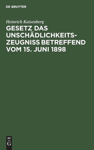 Gesetz Das Unschädlichkeitszeugniß Betreffend Vom 15. Juni 1898