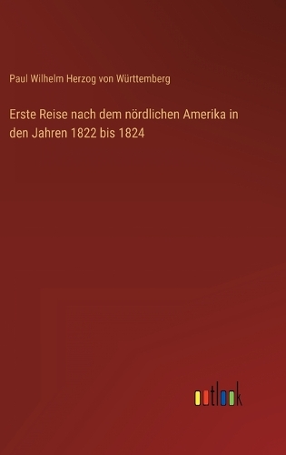 Erste Reise nach dem nördlichen Amerika in den Jahren 1822 bis 1824
