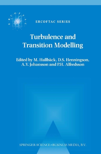 Turbulence and Transition Modelling: Lecture Notes from the Ercoftac/Iutam Summerschool Held in Stockholm, 12-20 June, 1995(ERCOFTAC)