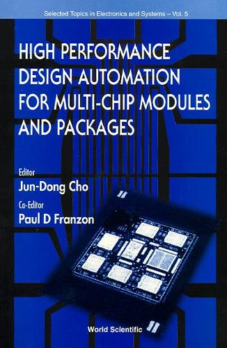 High Performance Design Automation For Multi-chip Modules And Packages: (5 Selected Topics in Electronics and Systems)