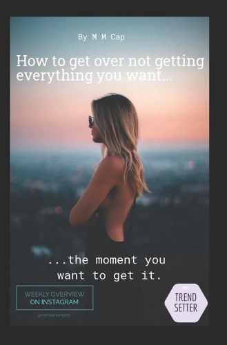How to get over not getting everything you want the moment you want to get it?