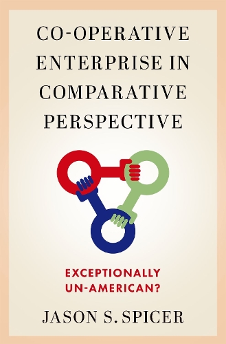 Co-operative Enterprise in Comparative Perspective: Exceptionally Un-American?