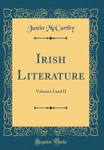Irish Literature: Volumes I and II (Classic Reprint)