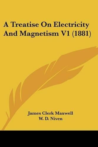 A Treatise On Electricity And Magnetism V1 (1881)