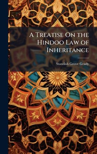 A Treatise On the Hindoo Law of Inheritance