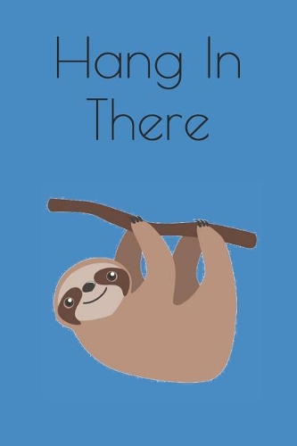 Hang in There: Notebook Journal to Write In, Activity or Diary Book, Gifts for Kids and Teens, Gifts for Girls or Boys