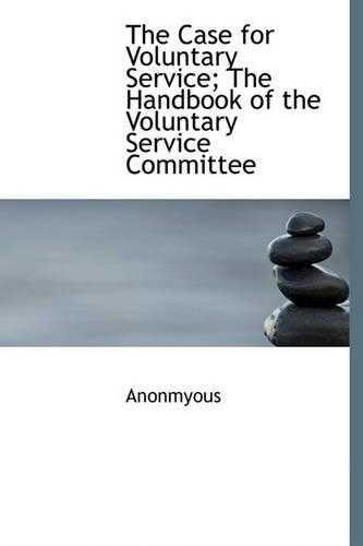 The Case for Voluntary Service; The Handbook of the Voluntary Service Committee: (English)