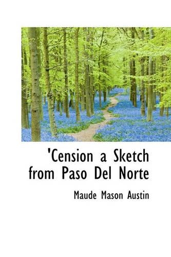 Cension a Sketch from Paso del Norte: (English)
